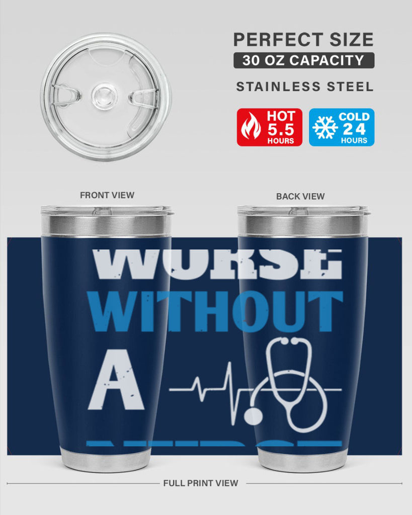 We’d all be worse without a nurse Style 256#- nurse- tumbler