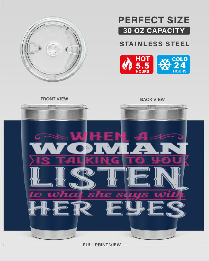 When a woman is talking to you listen to what she says with her eyes Style 18#- aunt- Tumbler