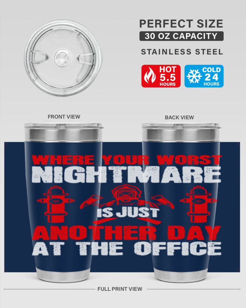 Where your worst nightmare is just another day at the office Style 4#- fire fighter- tumbler