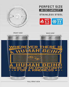 Wherever there is a human being there is an opportunity for a kindness Style 7#- volunteer- Tumbler