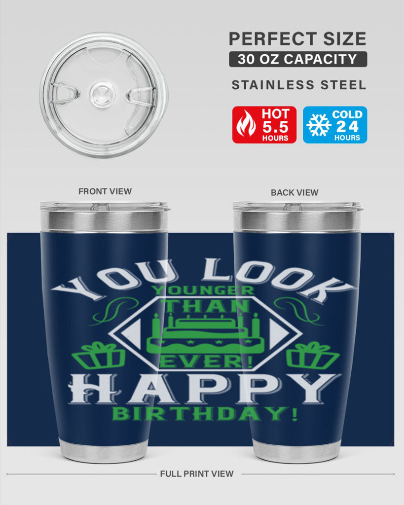 You look younger than ever Happy birthday Style 21#- birthday- tumbler