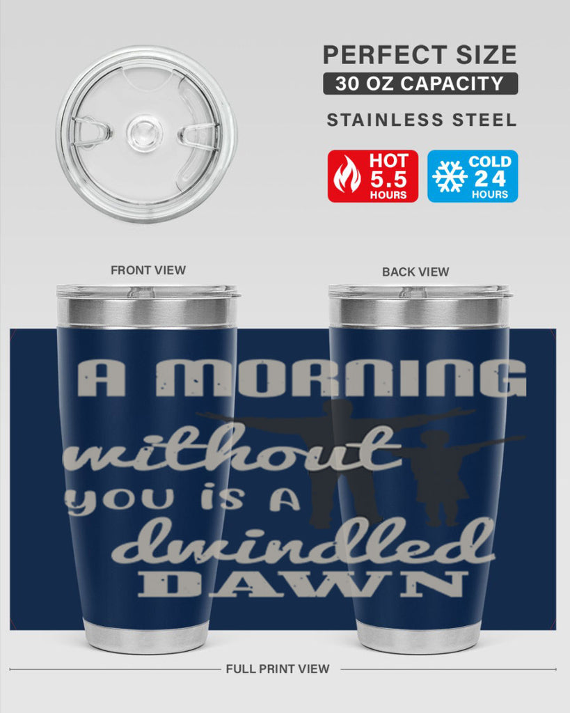 a morning without you is 267#- fathers day- Tumbler