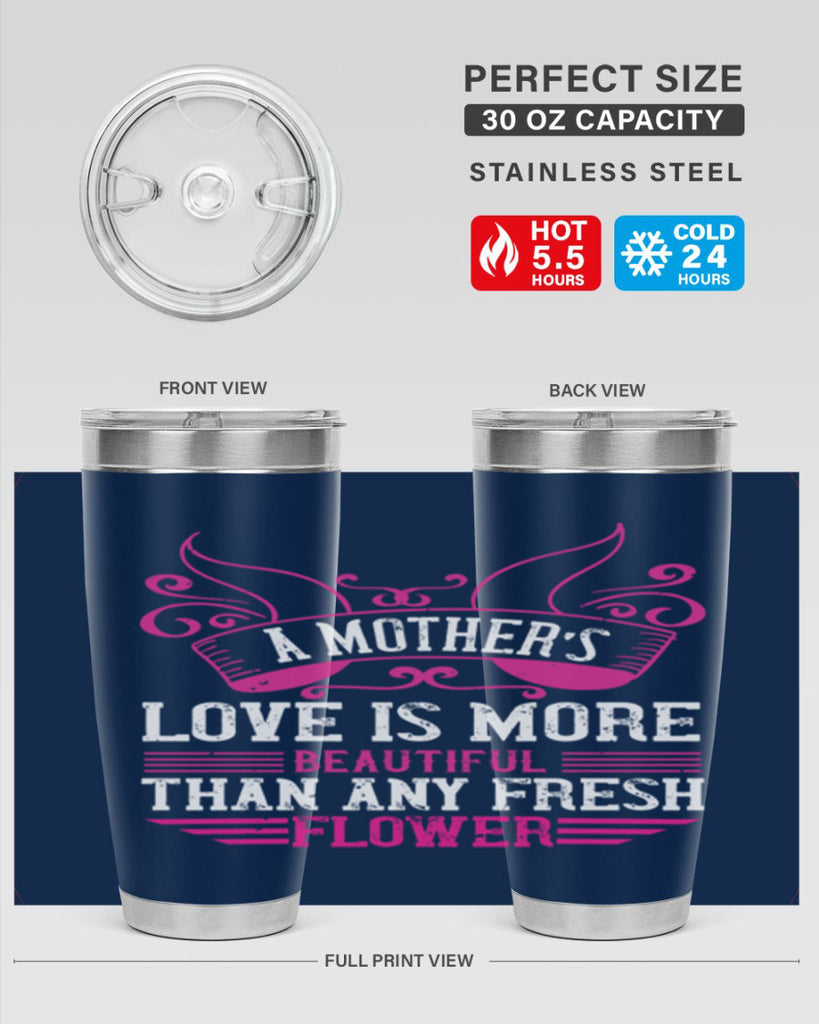 a mother’s love is more beautiful than any fresh flower 229#- mom- Tumbler