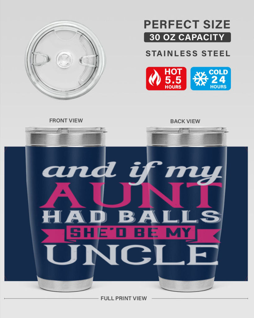 and if my aunt had balls she’d be my uncle Style 71#- aunt- Tumbler