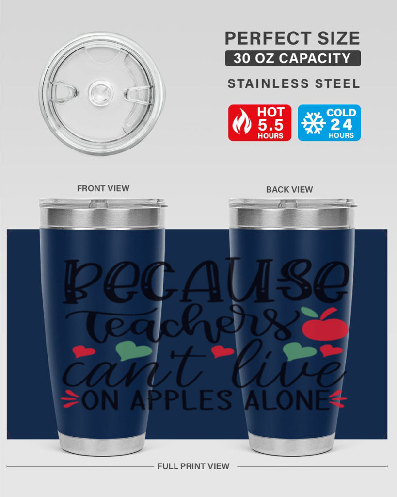 because teachers cant live on apples alone Style 192#- teacher- tumbler