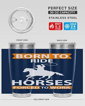 born to ride horses forced to work Style 6#- horse- Tumbler