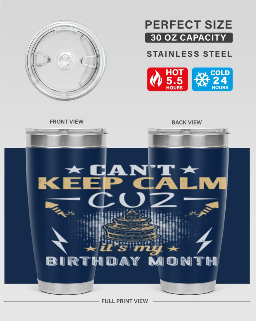 can’t keep calm cuz it’s my birthday month Style 7#- birthday- tumbler