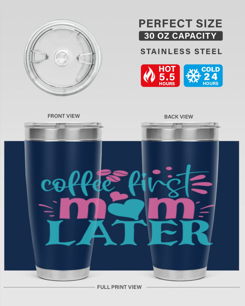 coffee first mom later 350#- mom- Tumbler