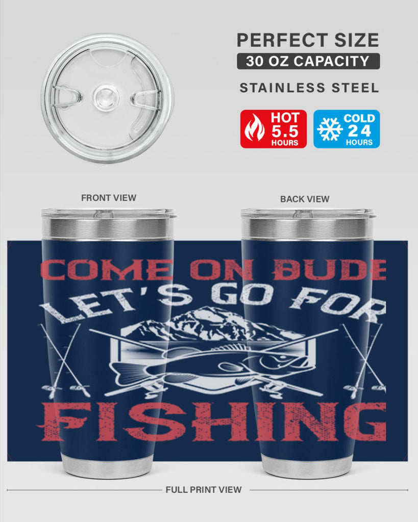 come on dude let’s go for fishing 232#- fishing- Tumbler