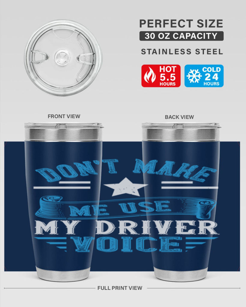 don’t make me use my driver voice Style 37#- bus driver- tumbler