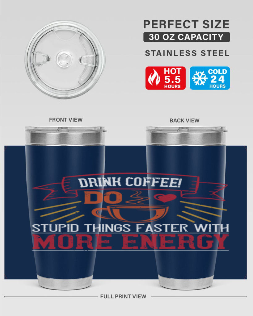 drink coffee do stupid things faster with more energy 267#- coffee- Tumbler