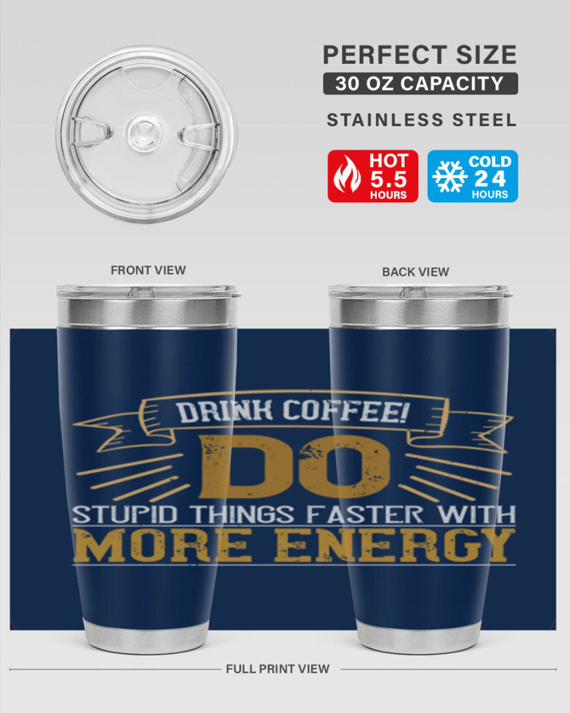 drink coffee do stupid things faster with more energy 268#- coffee- Tumbler