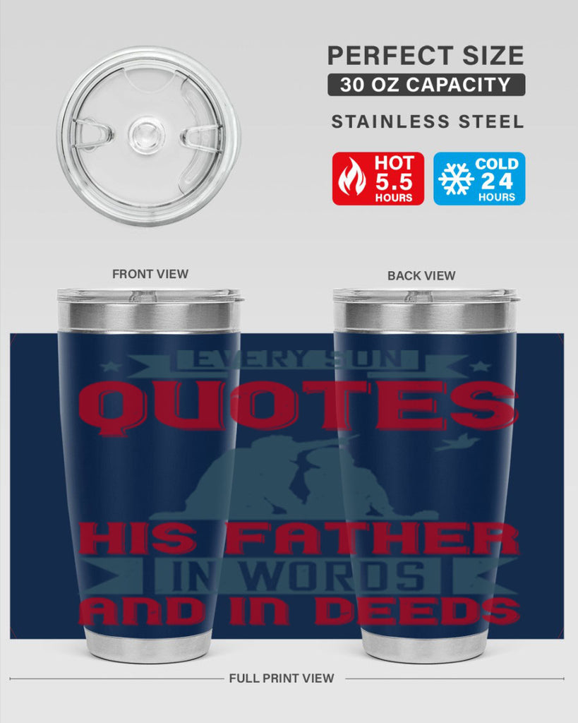every son quotes his father in words and in deeds 265#- fathers day- Tumbler