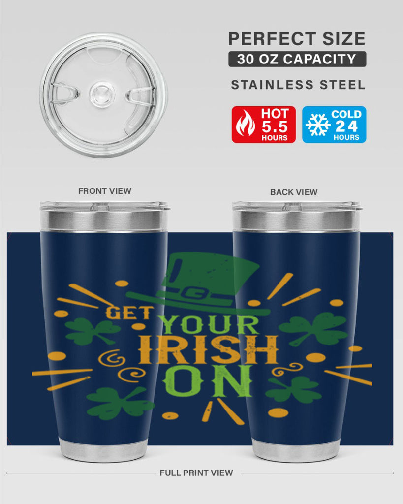 get your irish on Style 135#- St Patricks Day- Tumbler