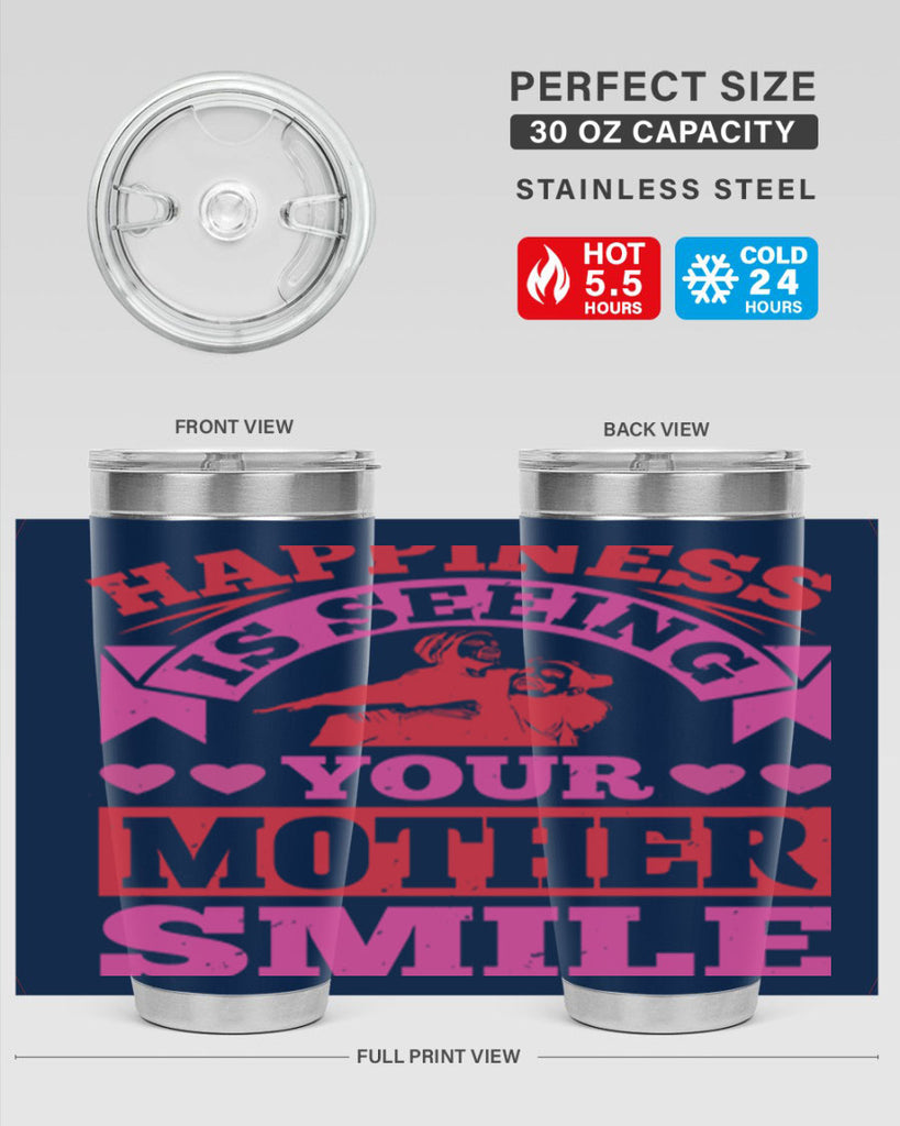 happiness is seeing your mother smile 81#- mothers day- Tumbler