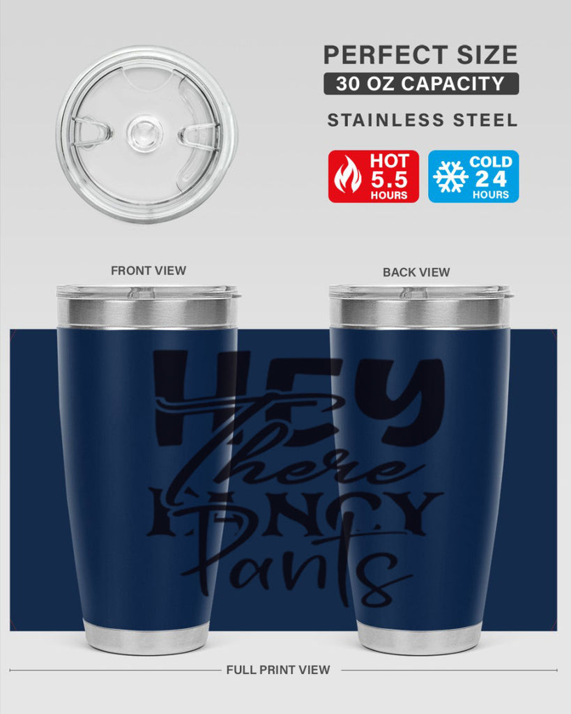 hey there fancy pants 71#- home- Tumbler