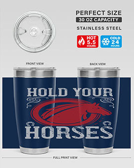 hold your horses Style 52#- horse- Tumbler