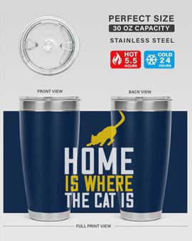 home is where the cat is Style 49#- cat- Tumbler