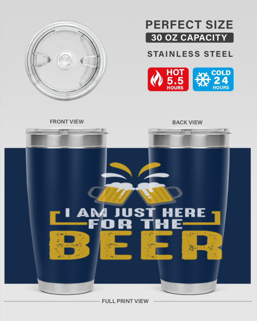 i am just here for the beer 113#- beer- Tumbler