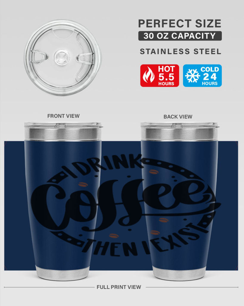 i drink coffee then i exist 106#- coffee- Tumbler