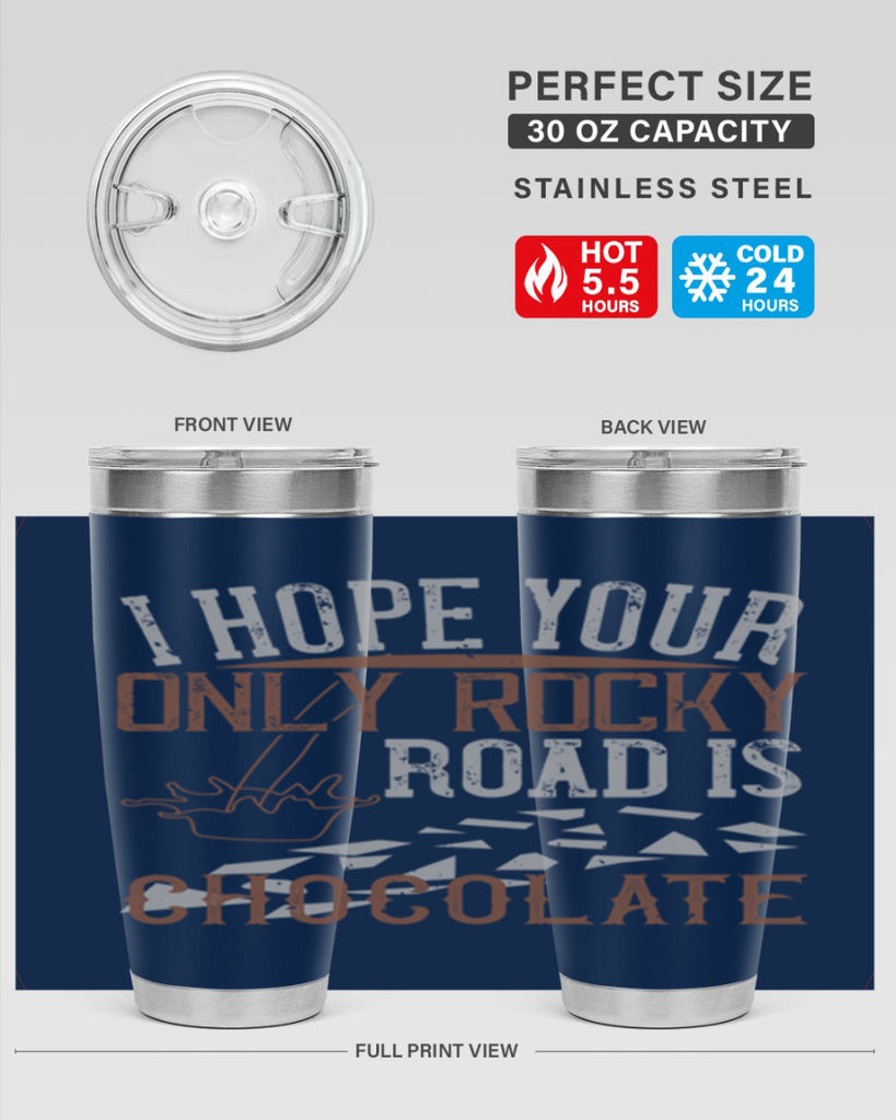 i hope your only rocky road is chocolate 35#- chocolate- Tumbler