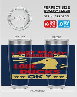 i just really freaking love ducks ok Style 44#- duck- Tumbler