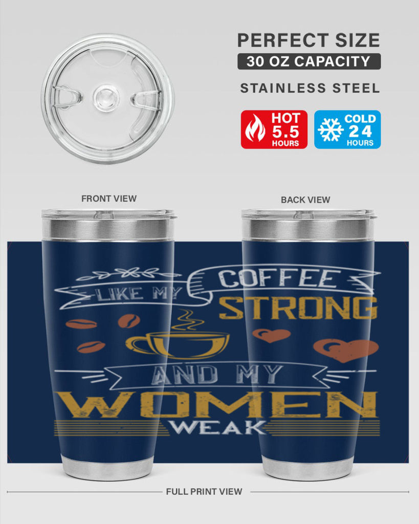 i like my coffee strong and my women weak 255#- coffee- Tumbler