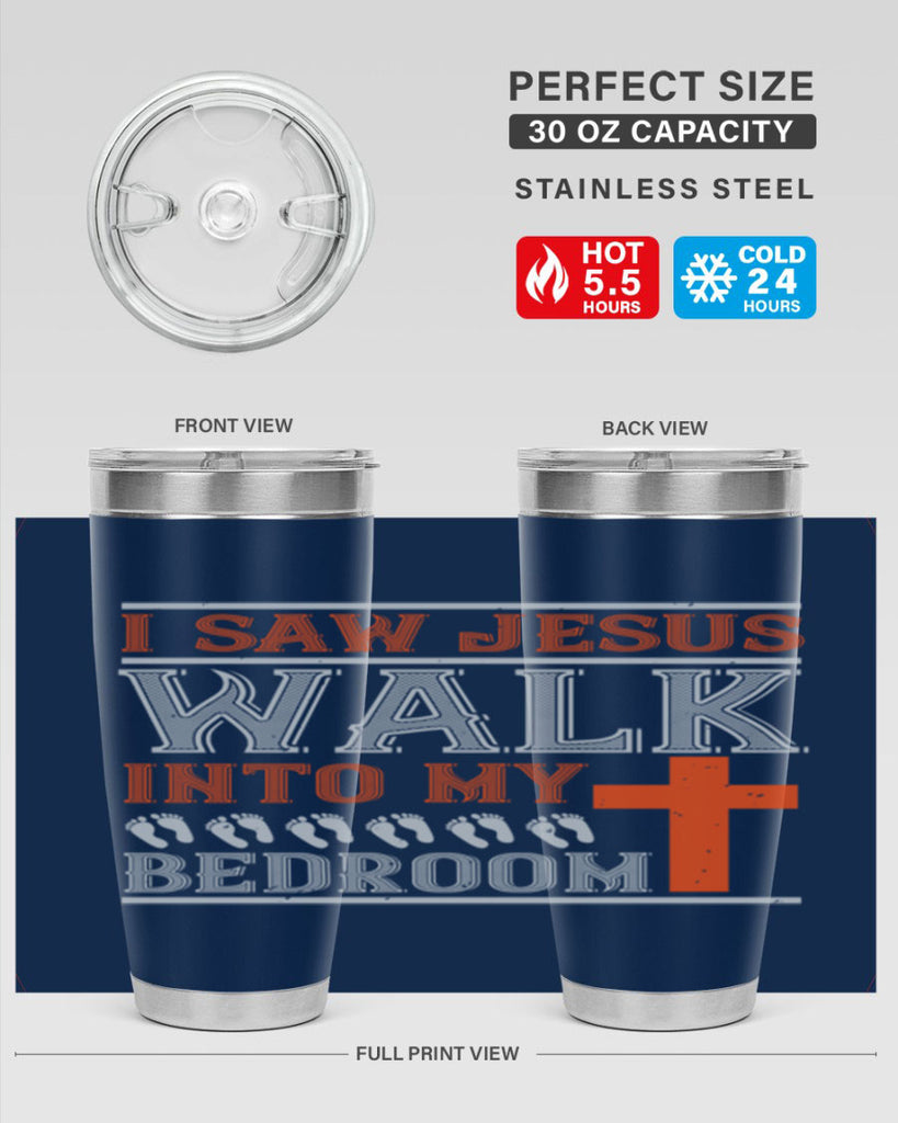 i saw jesus walk into my bedroom 65#- walking- Tumbler