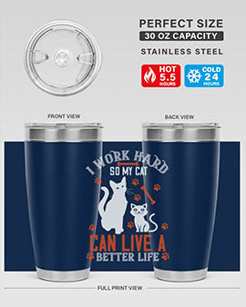 i work hard so my cat can live a better life Style 59#- cat- Tumbler