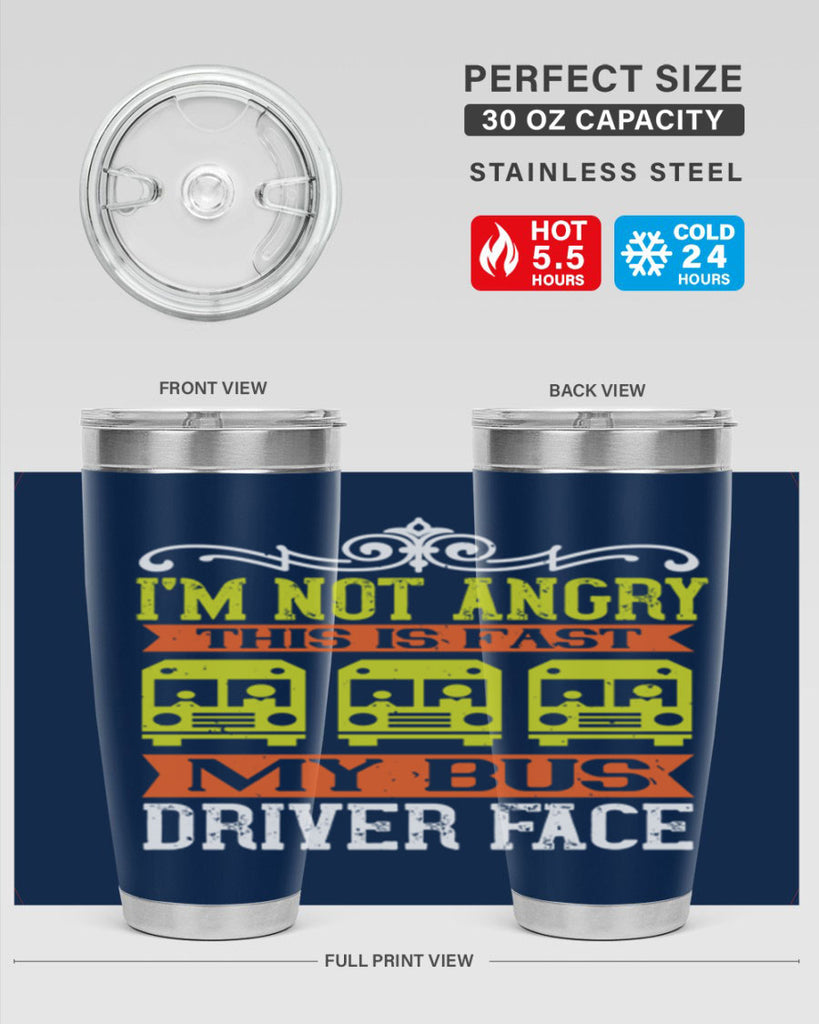 i’m not angry this is fast my bus driver face Style 24#- bus driver- tumbler