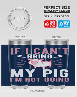 if i cant bring my pig im not going Style 52#- pig- Tumbler