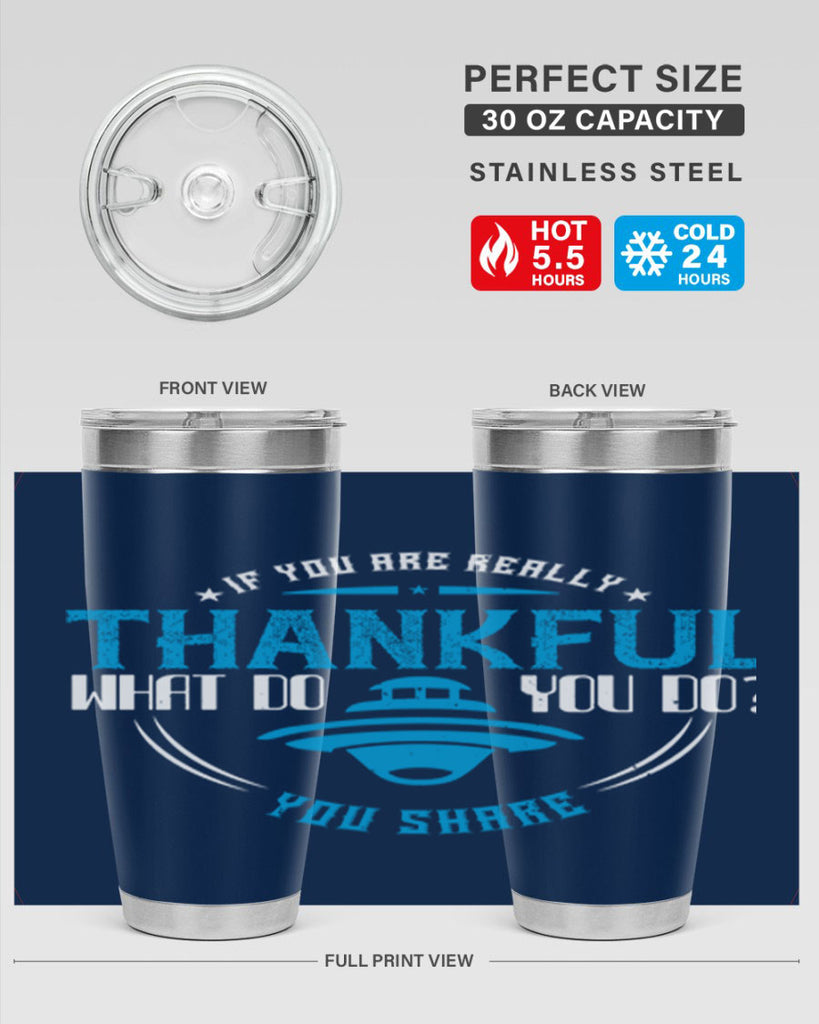 if you are really thankful what do you do you share 28#- thanksgiving- Tumbler