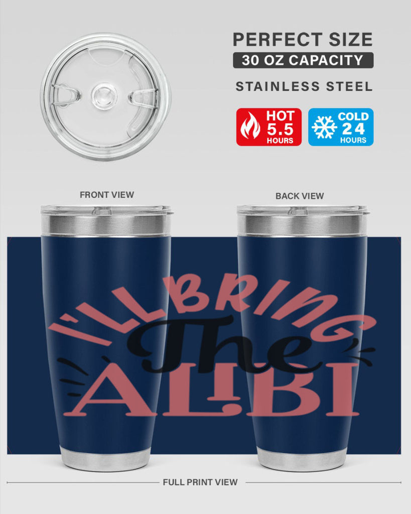 ill bring the alibi Style 51#- Best Friend- Tumbler