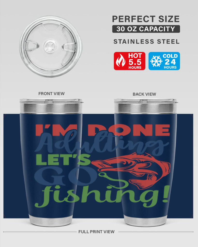 im done adulting lets go fishing 210#- fishing- Tumbler