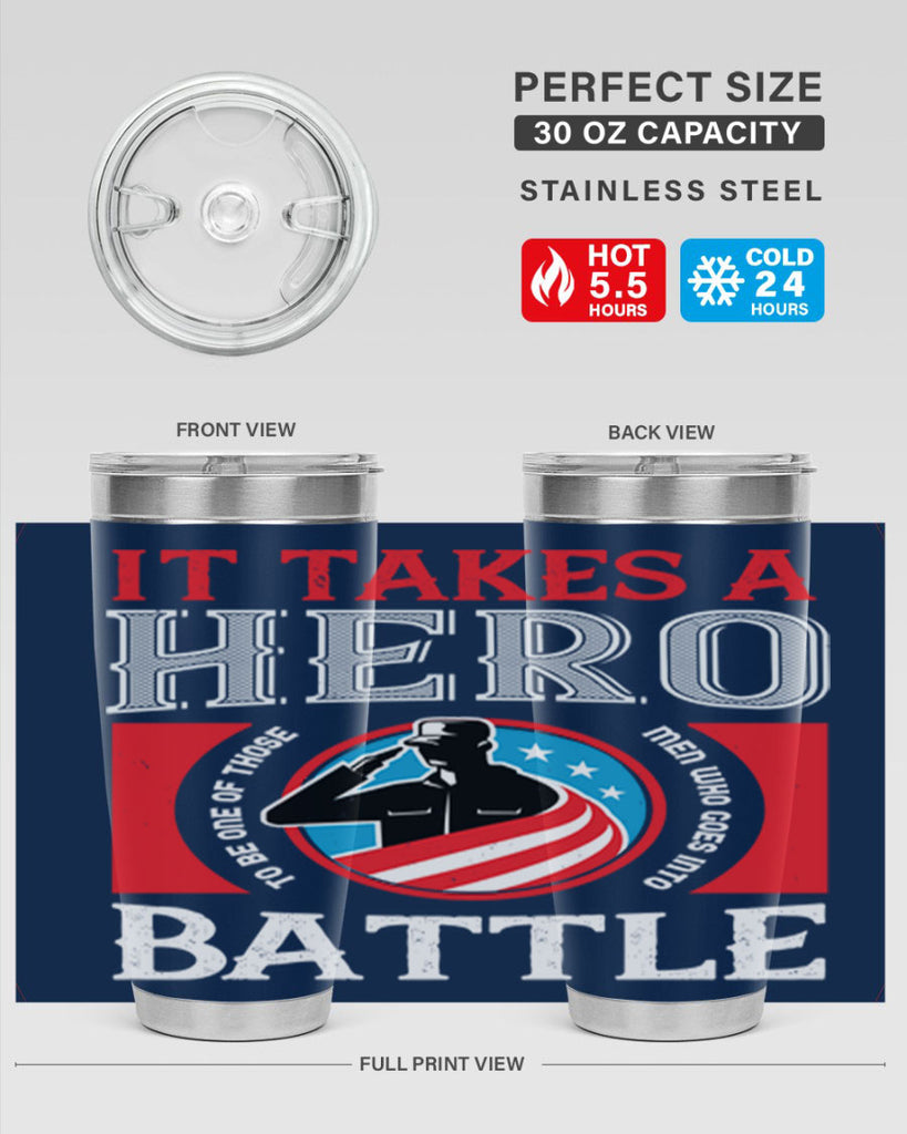 it takes a hero to be one of those men who goes into battle 50#- Veterns Day- Tumbler