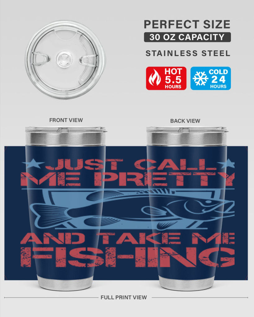 just call me pretty and take me fishing 251#- fishing- Tumbler