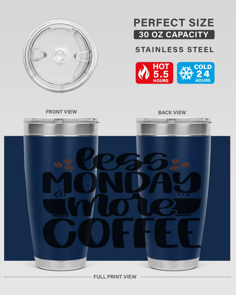 less monday more coffee 80#- coffee- Tumbler