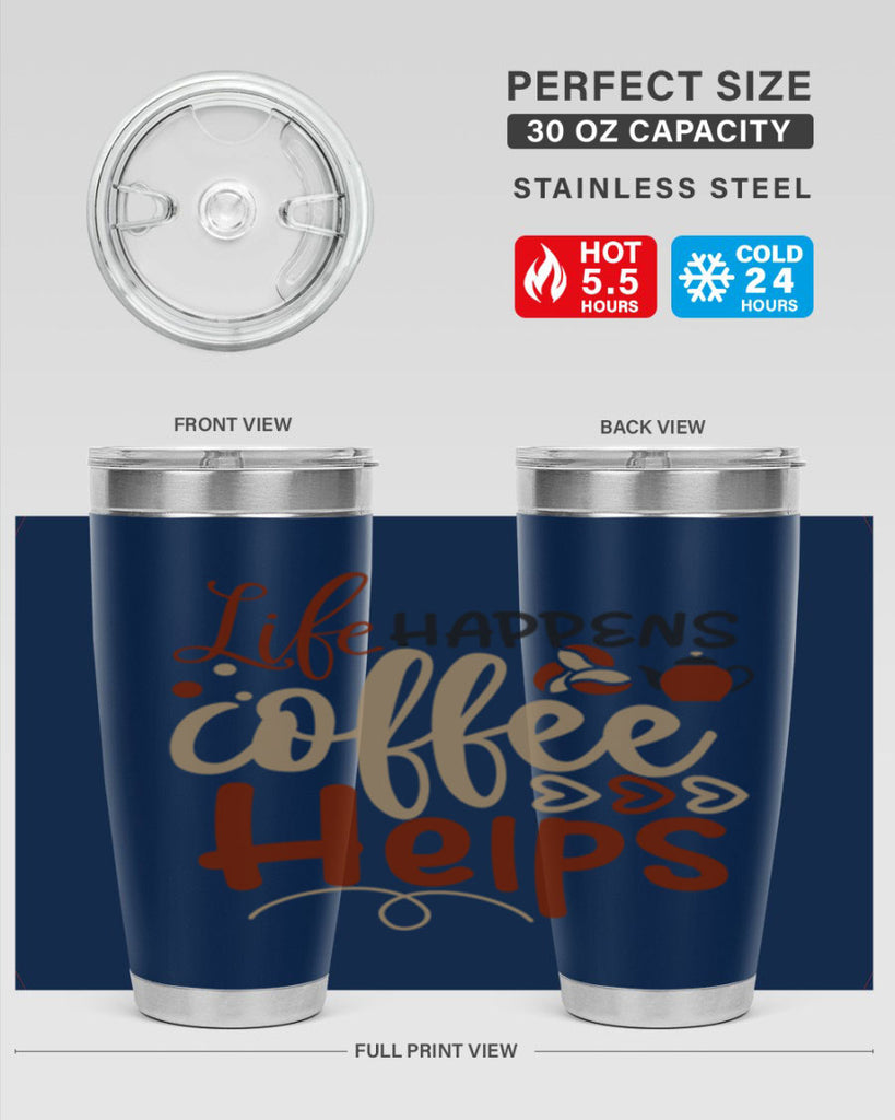 life happens coffee helps 209#- coffee- Tumbler