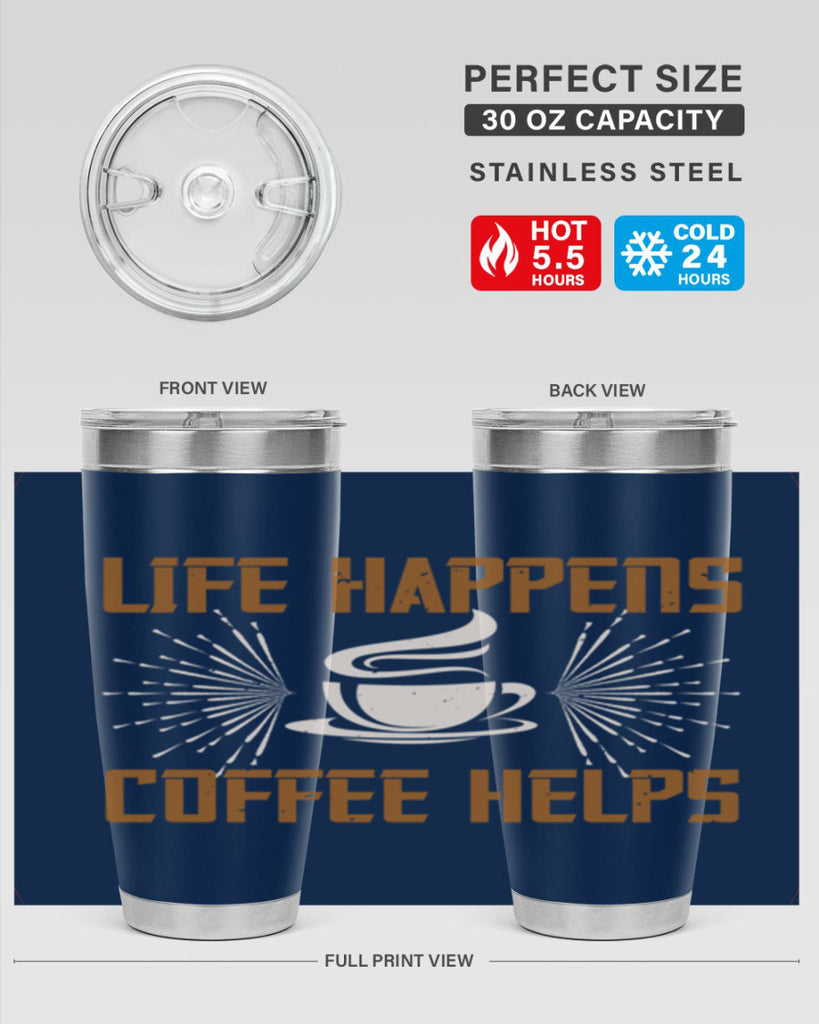 life happens coffee helps 238#- coffee- Tumbler