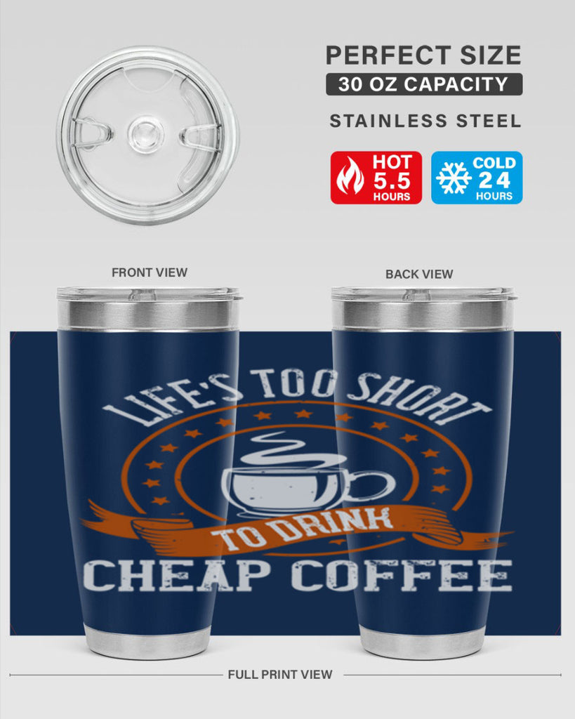 life’s too short to drink cheap coffee 237#- coffee- Tumbler