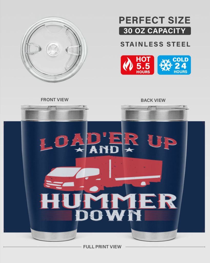 loader up and hummer down Style 32#- truck driver- tumbler