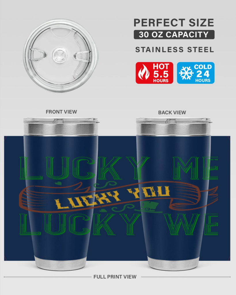 lucky me lucky you lucky me Style 118#- St Patricks Day- Tumbler