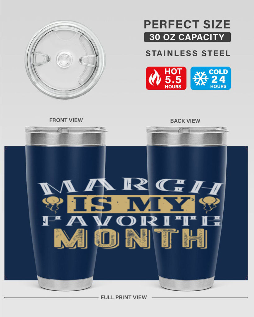 march is my favorite month Style 50#- birthday- tumbler