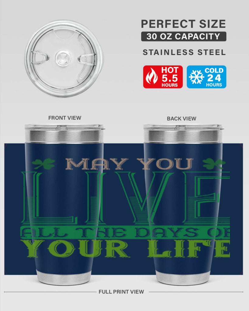 may you kive all the days of your life Style 115#- St Patricks Day- Tumbler