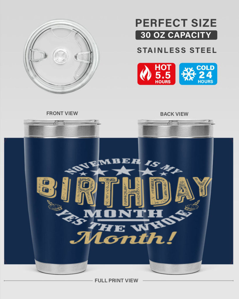 november is my birthday month yes the whole month Style 48#- birthday- tumbler