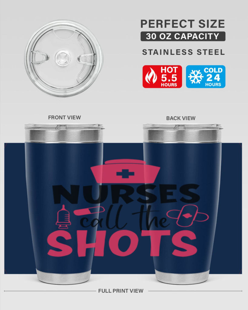 nurses call the shots Style 368#- nurse- tumbler