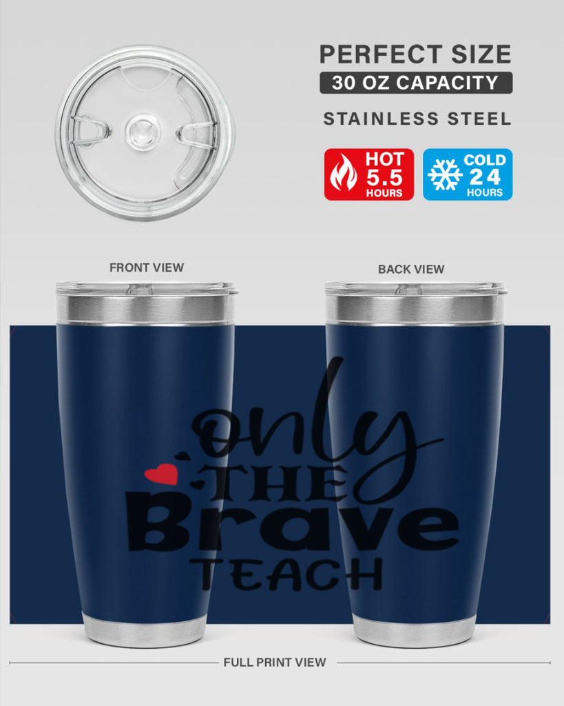 only the brave teach Style 153#- teacher- tumbler