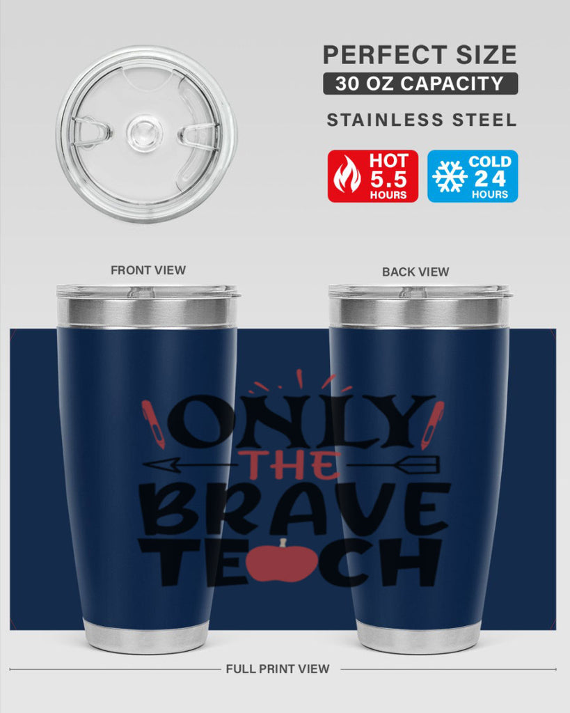 only the brave teach Style 154#- teacher- tumbler