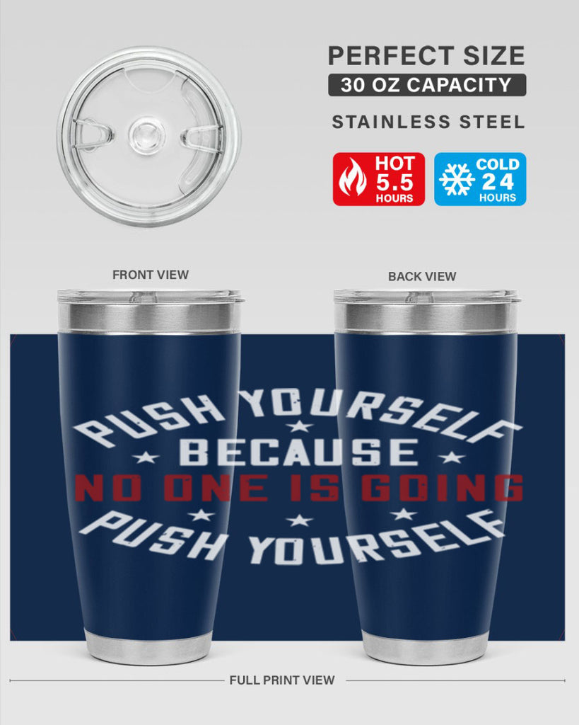push yourself because no one is coming push yourself 76#- gym- Tumbler
