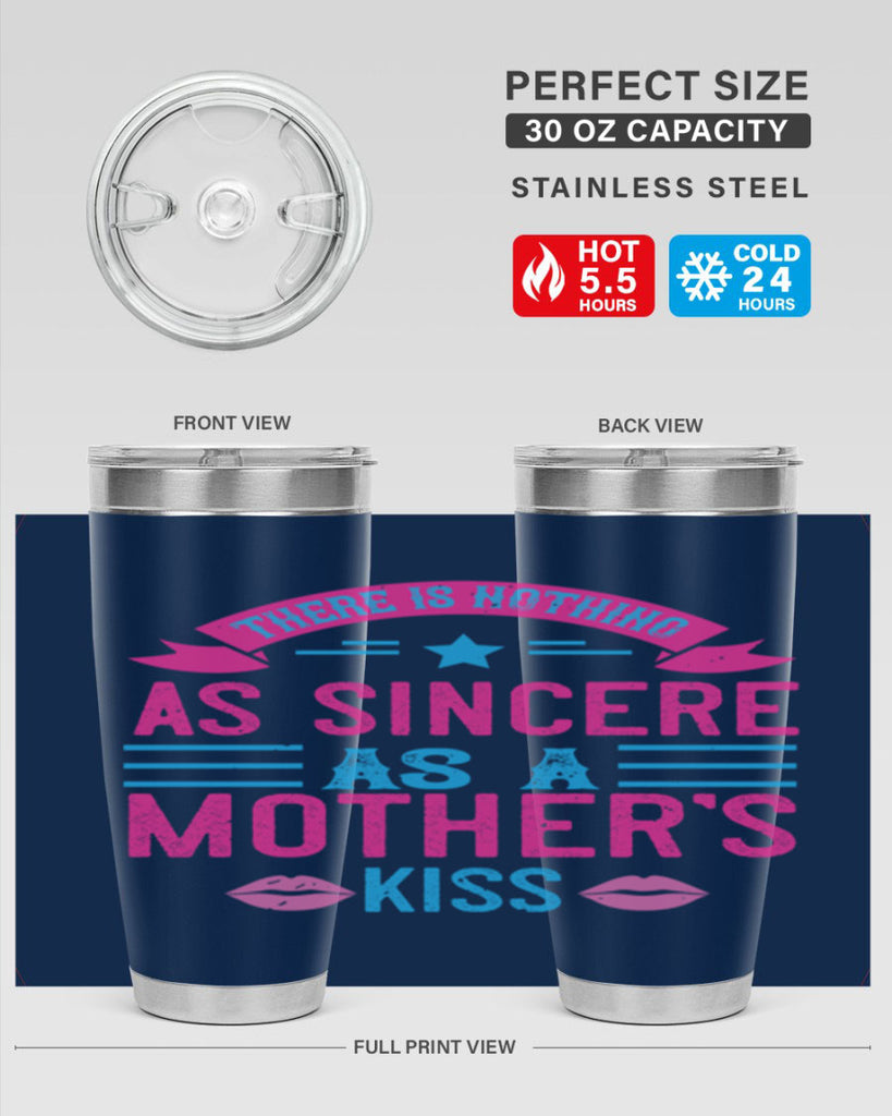 there is nothing as sincere as a mother’s kiss 39#- mom- Tumbler